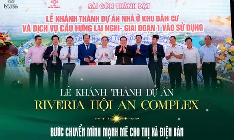 Lễ khánh thành dự án Riveria Hội An Complex giai đoạn 1 - Bước chuyển mình mạnh mẽ cho thị xã Điện Bàn