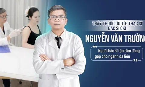 Thạc sĩ. Bác sĩ  CKI Nguyễn Văn Trường- Người bác sĩ tận tâm đóng góp cho ngành da liễu